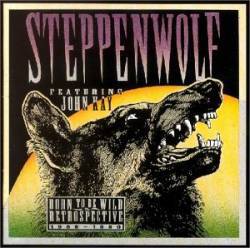 Steppenwolf : Born to Be Wild : a Retrospective (1968-1990)